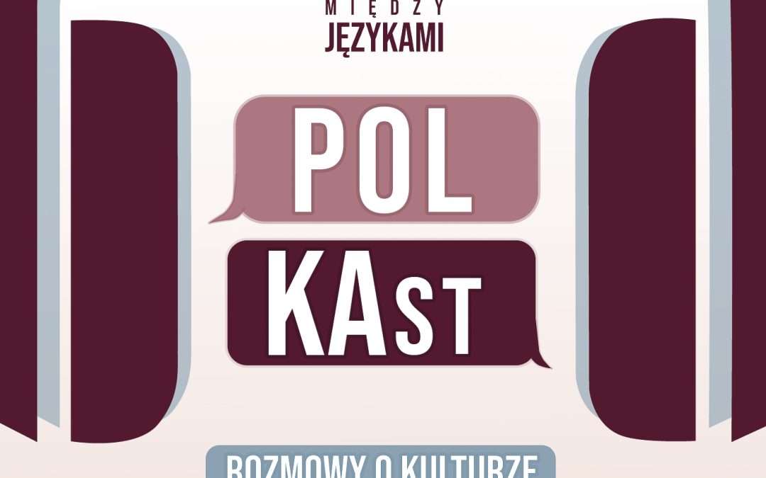 Premiera podcastu POLKAst – Rozmowy o kulturze i języku polskim